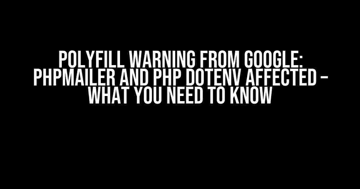 Polyfill Warning from Google: PHPMailer and PHP dotenv Affected – What You Need to Know