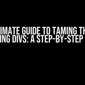 The Ultimate Guide to Taming the Issue of Floating Divs: A Step-by-Step Solution